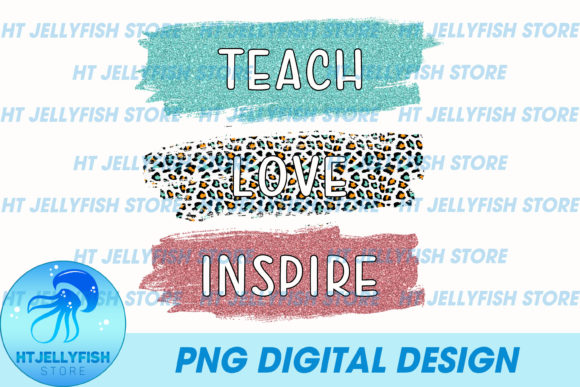 Teach Love Inspire Sublimation Graphics & Templates