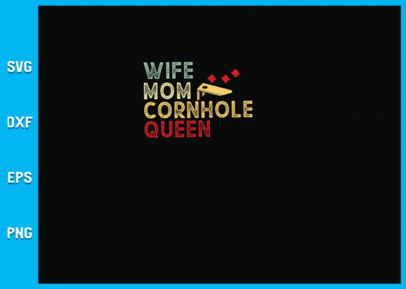 Wife Mom Cornhole Queen SVG: Graphics and Crafts Magic
